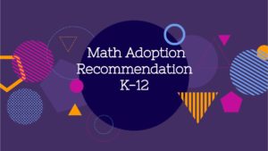 Math Adoption Recommendation K-12 Board Presentation