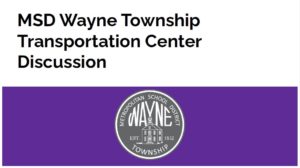 MSD Wayne Township Transportation Center Discussion